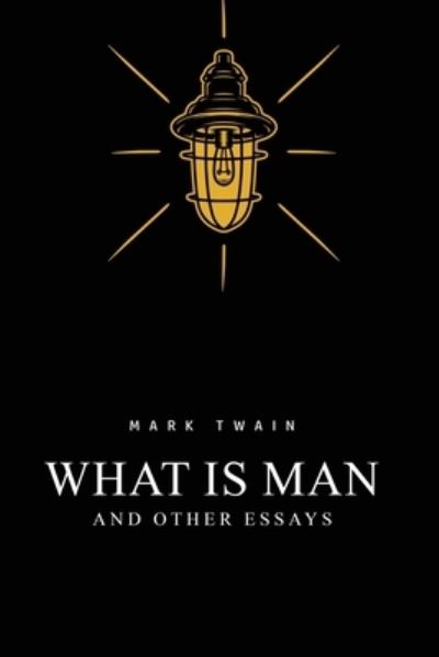 Cover for Mark Twain · What Is Man? And Other Essays (Taschenbuch) (2020)