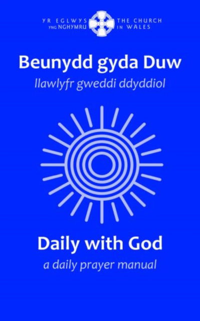 Cover for Y Lolfa · Beunydd gyda Duw / Daily with God - Llawlyfr Gweddi Ddyddiol / A Daily Prayer Manual: Llawlyfr Gweddi Ddyddiol / A Daily Prayer Manual (Hardcover Book) [Bilingual edition] (2024)