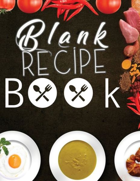 Cover for Mason Charlie Mason · Blank Recipe Book: Blank Recipe Book To Write In Blank Cooking Book Recipe Journal 100 Recipe Journal and Organizer (Paperback Book) (2022)