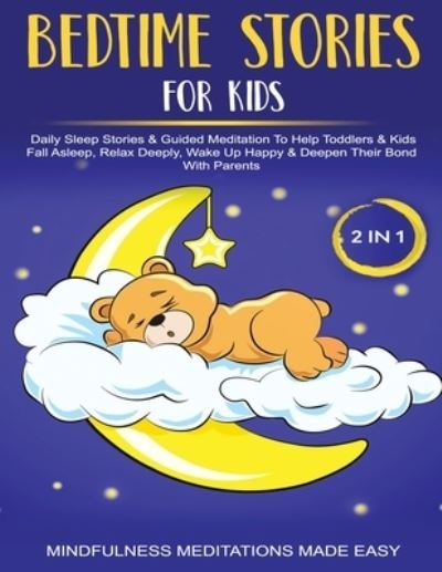Cover for Mindfulness Meditation Made Effortless · Bedtime Stories For Kids (2 in 1)Daily Sleep Stories&amp; Guided Meditations To Help Kids &amp; Toddlers Fall Asleep, Wake Up Happy&amp; Deepen Their Bond With Parents (Paperback Book) (2021)