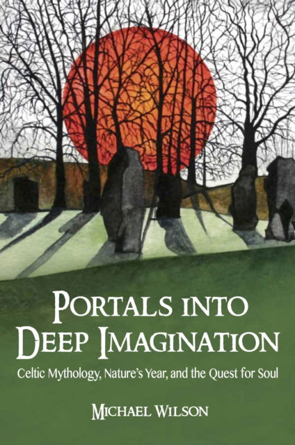 Cover for Michael Wilson · Portals into Deep Imagination: Celtic Mythology, Nature’s Year, and the Quest for Soul (Paperback Book) (2025)