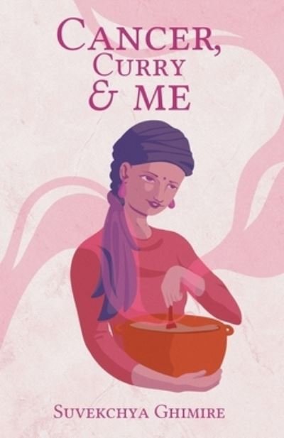 Cover for Suvekchya Ghimire · Cancer, Curry &amp; Me (Pocketbok) (2020)
