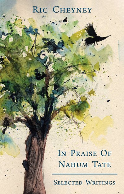 Cover for Ric Cheyney · In Praise of Nahum Tate: Selected Writings (Pocketbok) (2019)