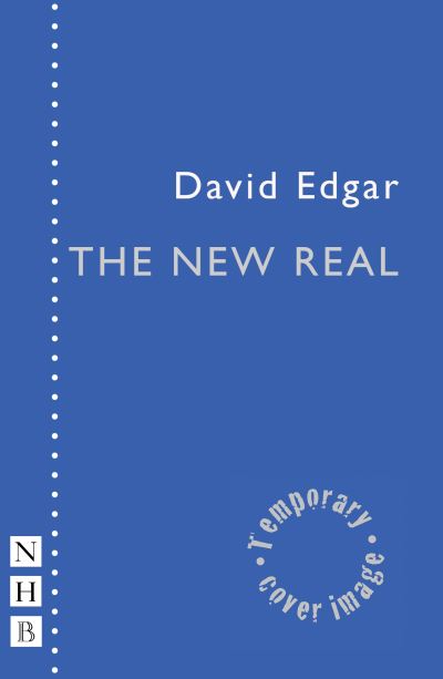 Cover for David Edgar · The New Real - NHB Modern Plays (Paperback Book) (2024)