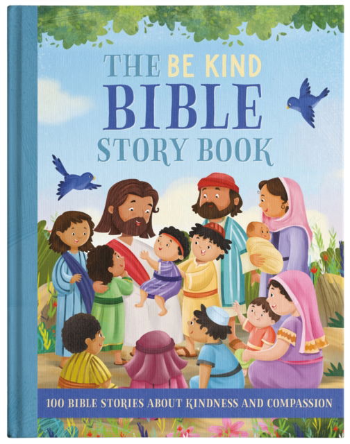 Cover for Annabel Hicks · The Be Kind Bible Story Book - Children's Bible Storybooks (Hardcover Book) (2023)