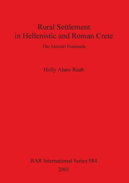 Cover for Holly Alana Raab · Rural Settlement in Hellenistic and Roman Crete (British Archaeological Reports (BAR) International) (Paperback Book) (2001)