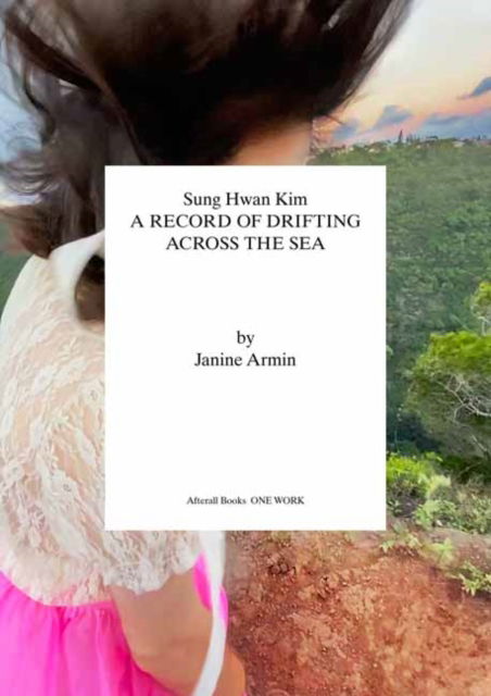 Cover for Janine Armin · Sung Hwan Kim: A Record of Drifting Across the Sea (Paperback Book) (2025)