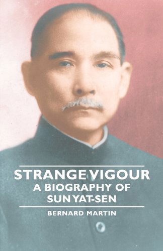 Cover for Bernard Martin · Strange Vigour - a Biography of Sun Yat-sen (Paperback Book) (2006)