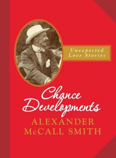 Cover for Alexander McCall Smith · Chance Developments: Unexpected Love Stories (Paperback Book) (2017)