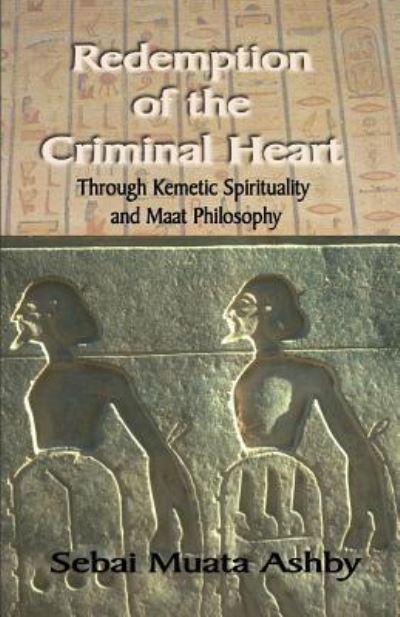 Cover for Muata Ashby · Redemption of The Criminal Heart Through Kemetic Spirituality (Paperback Book) (2007)