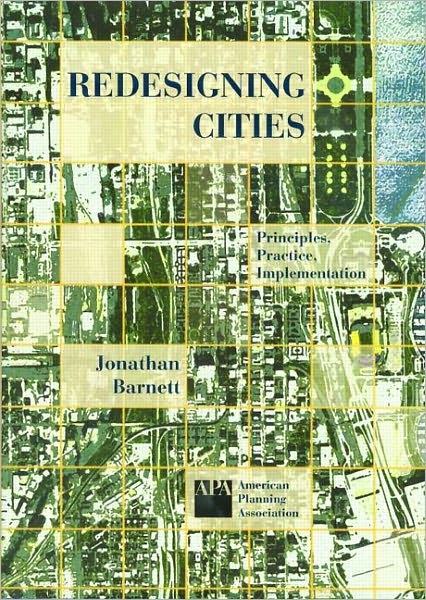 Cover for Jonathan Barnett · Redesigning Cities: Principles, Practice, Implementation (Paperback Book) (2008)