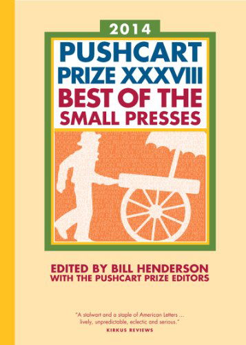 Cover for Bill Henderson · The Pushcart Prize XXXVIII: Best of the Small Presses 2014 Edition - The Pushcart Prize (Hardcover Book) (2013)