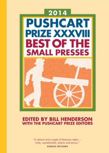 Cover for Bill Henderson · The Pushcart Prize XXXVIII: Best of the Small Presses 2014 Edition - The Pushcart Prize (Gebundenes Buch) (2013)