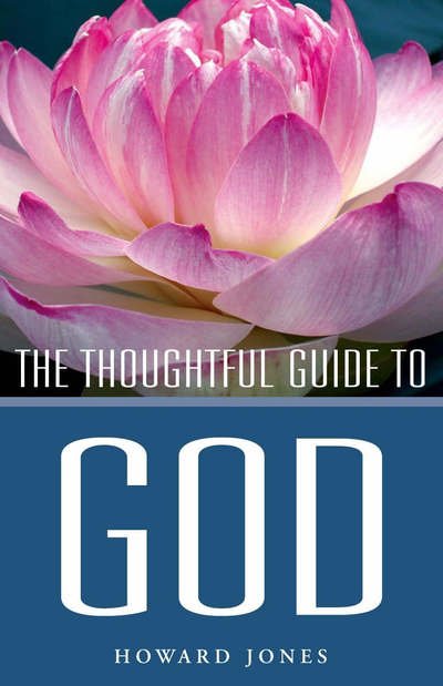 Thoughtful Guide to God - Howard Jones - Kirjat - John Hunt - 9781905047703 - torstai 1. kesäkuuta 2006