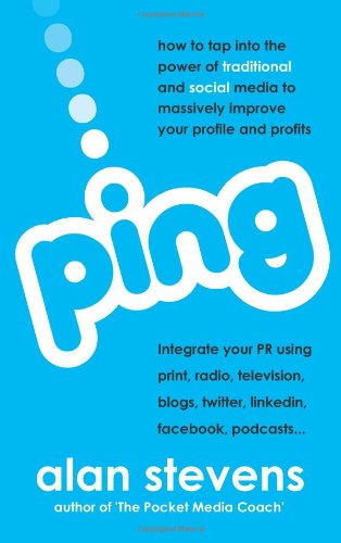 Cover for Alan Stevens · Ping: How to Tap into the Power of Traditional &amp; Social Media to Massively Improve Your Profile &amp; Profits (Paperback Book) (2009)