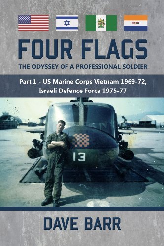 Dave Barr · Four Flags, the Odyssey of a Professional Soldier: Part 1 - Us Marine Corps Vietnam 1969-72, Israeli Defence Force 1975-77 (Pocketbok) (2016)