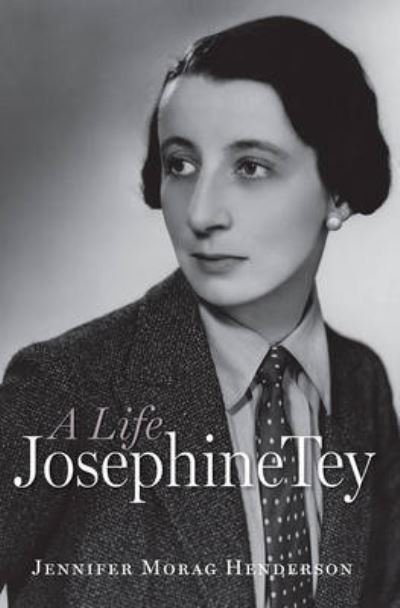 Cover for Jennifer Morag Henderson · Josephine Tey: A Life (Hardcover Book) (2015)