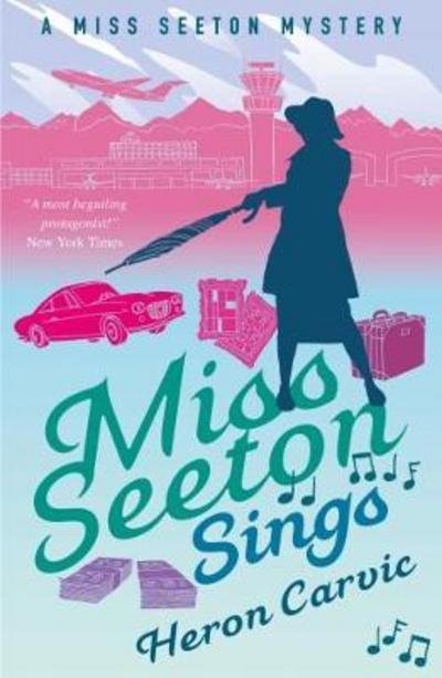 Cover for Heron Carvic · Miss Seeton Sings - A Miss Seeton Mystery (Taschenbuch) (2017)