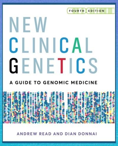 Cover for Read, Andrew (University of Manchester, St Mary's Hospital, Manchester, UK) · New Clinical Genetics, fourth edition: A guide to genomic medicine (Paperback Book) [4 Revised edition] (2020)