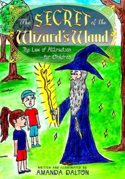 Cover for Amanda Dalton · Secret of the Wizard's Wand the Law of Attraction for Children (Book) (2020)