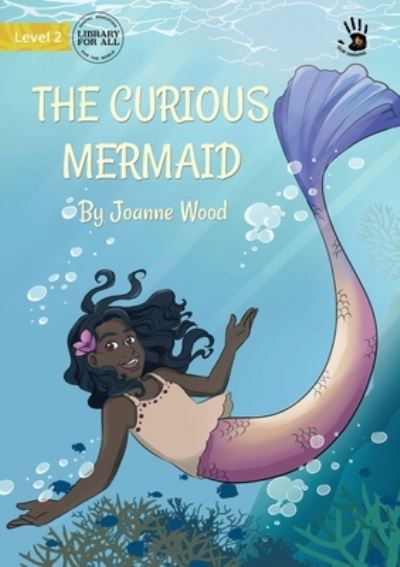 Curious Mermaid - Joanne Wood - Książki - Library For All Limited - 9781922835703 - 28 kwietnia 2022