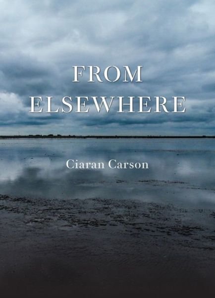 Cover for Ciaran Carson · From Elsewhere (Taschenbuch) (2015)