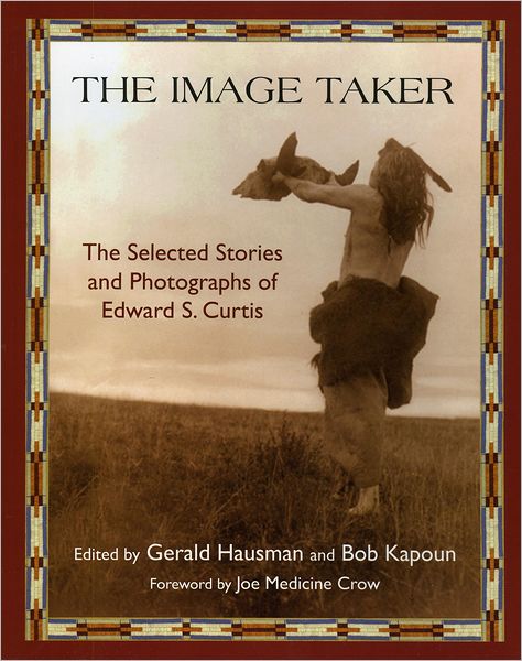 Cover for Gerald Hausman · The Image Taker: The Selected Stories and Photographs of Edward S. Curtis (Paperback Book) (2009)