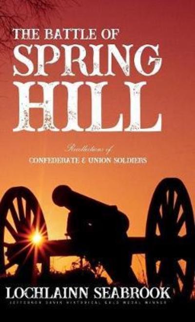 Cover for Lochlainn Seabrook · The Battle of Spring Hill Recollections of Confederate and Union Soldiers (Inbunden Bok) (2018)