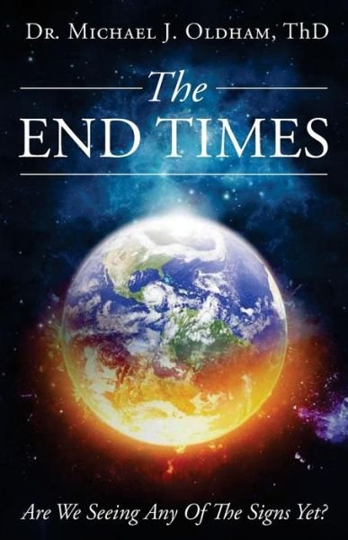 Cover for Michael J Oldham · The End Times (Pocketbok) (2017)