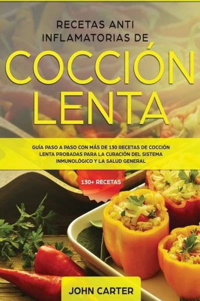 Cover for John Carter · Recetas Anti Inflamatorias de Coccion Lenta (Paperback Book) (2019)