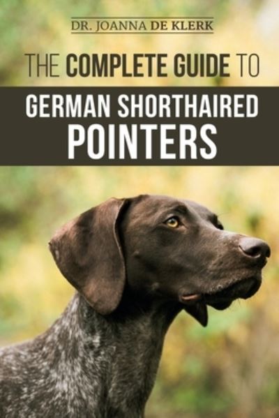 Cover for Joanna de Klerk · The Complete Guide to German Shorthaired Pointers (Paperback Book) (2020)