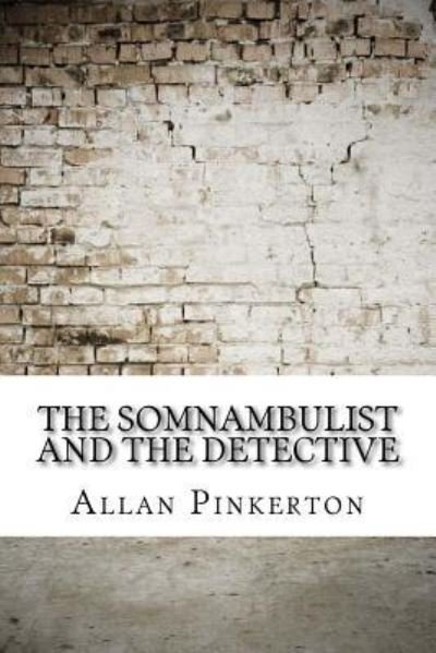 Cover for Allan Pinkerton · The Somnambulist and the Detective (Paperback Bog) (2017)