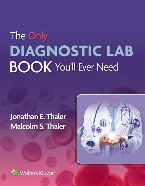 Cover for Thaler, Dr. Jonathan, MD · The Only Diagnostic Lab Book You'll Ever Need (Paperback Book) (2024)