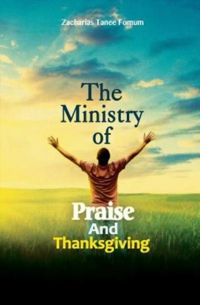 Cover for Zacharias Tanee Fomum · The Ministry of Praise and Thanksgiving (Paperback Book) (2018)