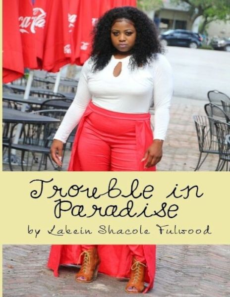 Cover for Lakein Shacole Fulwood · Trouble in Paradise (Paperback Book) (2017)