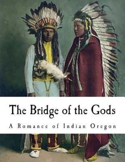 Cover for F H Balch · The Bridge of the Gods (Paperback Bog) (2017)