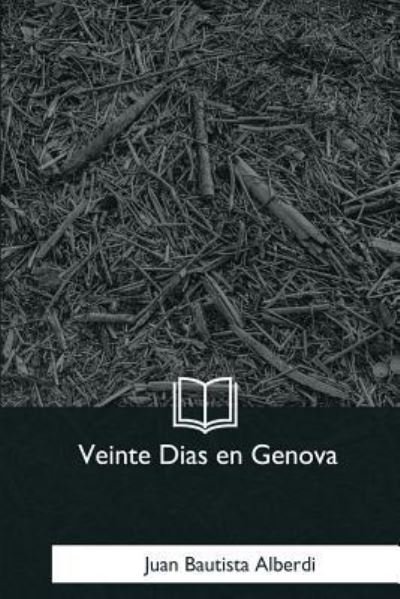 Cover for Juan Bautista Alberdi · Veinte Dias en Genova (Paperback Bog) (2018)