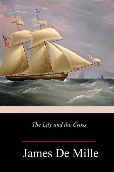 Cover for James De Mille · The Lily and the Cross (Paperback Book) (2018)