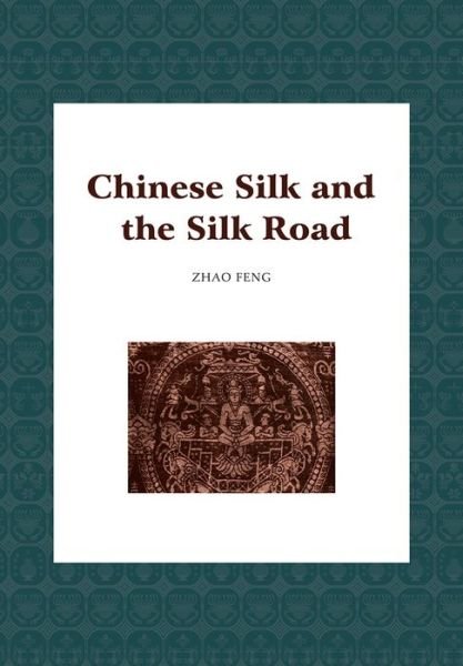 Chinese Silk and the Silk Road - Feng Zhao - Bücher - Royal Collins Publishing Company - 9781987821703 - 3. Januar 2020