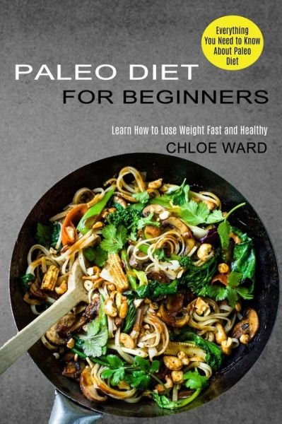 Cover for Chloe Ward · Paleo Diet for Beginners (Paperback Book) (2021)