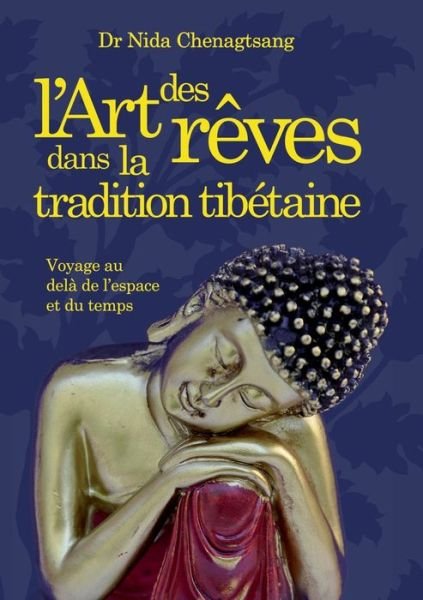 Cover for Nida Chenagtsang · L'art des reves dans la tradition tibetaine: Voyage au dela de l'espace et du temps (Paperback Book) (2019)