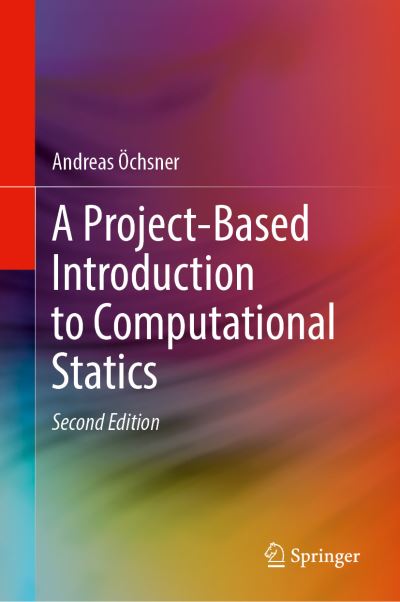 Cover for Andreas OEchsner · A Project-Based Introduction to Computational Statics (Hardcover Book) [2nd ed. 2021 edition] (2020)