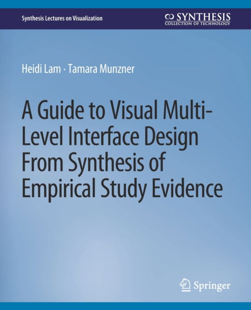 Cover for Heidi Lam · A Guide to Visual Multi-Level Interface Design From Synthesis of Empirical Study Evidence - Synthesis Lectures on Visualization (Paperback Book) (2010)