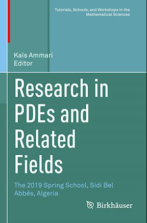 Research in PDEs and Related Fields: The 2019 Spring School, Sidi Bel Abbes, Algeria - Tutorials, Schools, and Workshops in the Mathematical Sciences - - Books - Birkhauser Verlag AG - 9783031142703 - November 10, 2023