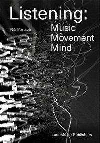 Cover for Nik Bartsch · Listening: Music - Movement - Mind (Pocketbok) (2021)