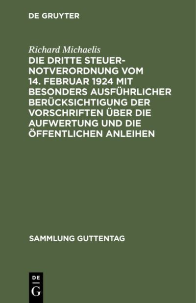 Cover for Richard Michaelis · Die Dritte Steuernotverordnung Vom 14. Februar 1924 Mit Besonders Ausfhrlicher Bercksichtigung der Vorschriften ber Die Aufwertung und Die ffentlichen Anleihen (N/A) (1924)
