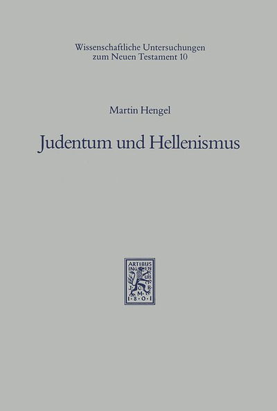 Cover for Martin Hengel · Judentum und Hellenismus: Studien zu ihrer Begegnung unter besonderer Berucksichtigung Palastinas bis zur Mitte des 2. Jahrhunderts vor Christus - Wissenschaftliche Untersuchungen zum Neuen Testament (Paperback Book) [3. Auflage edition] (1988)