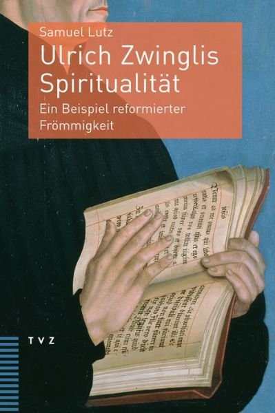 Cover for Lutz · Ulrich Zwinglis Spiritualität (Bok) (2018)