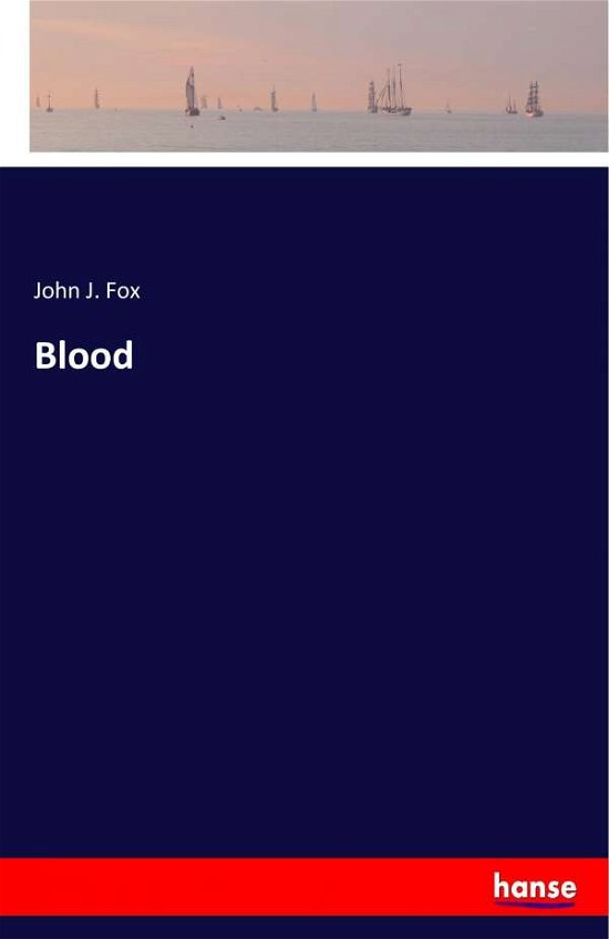Blood - John J Fox - Books - Hansebooks - 9783337389703 - November 22, 2017
