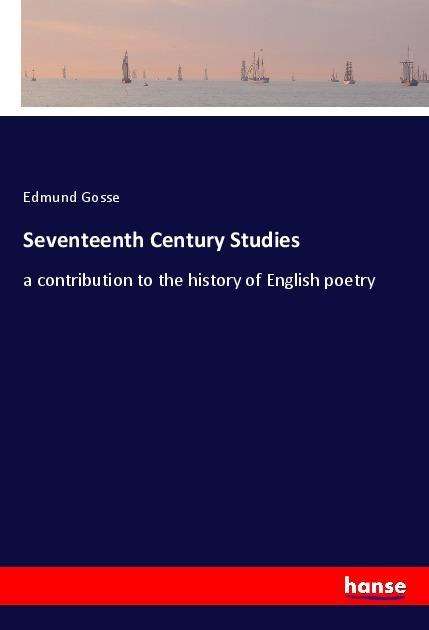 Cover for Gosse · Seventeenth Century Studies (Book)